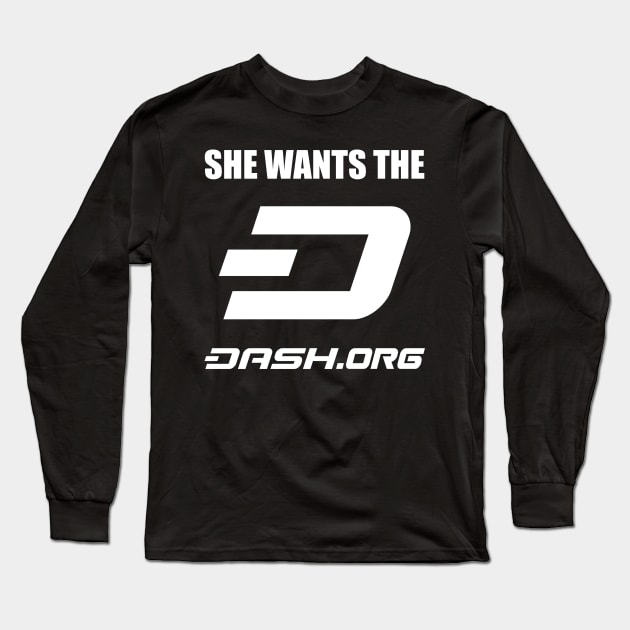 She Wants The Dash Digital Cash Long Sleeve T-Shirt by dash